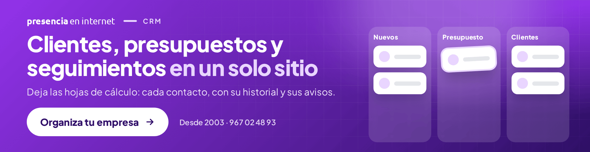 Presencia en internet: CRM para tener clientes, presupuestos y seguimientos en un solo sitio.