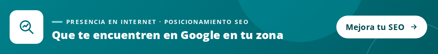 Presencia en internet: posicionamiento SEO para aparecer en Google en tu zona.
