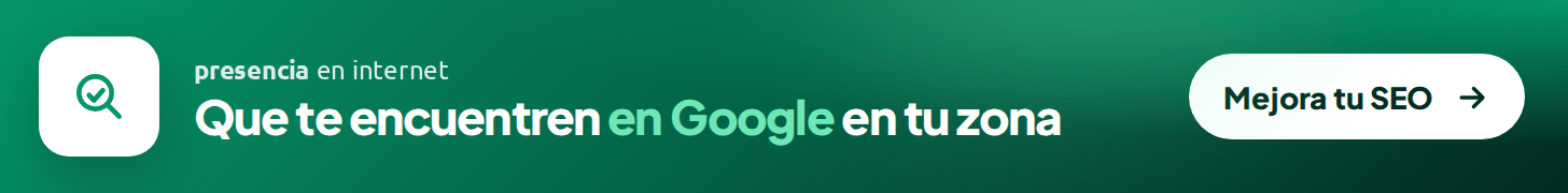 Presencia en internet: posicionamiento SEO para aparecer en Google en tu zona.