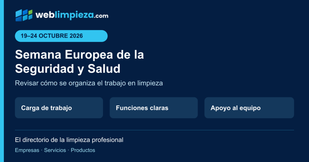 Semana Europea de la Seguridad y Salud en el Trabajo, del 19 al 24 de octubre de 2026: carga de trabajo, funciones claras y apoyo al equipo. Weblimpieza.